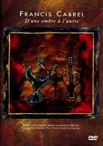 Francis Cabrel - D'une Ombre À L'autre - DVD