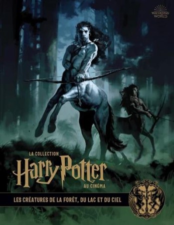 La Collection Harry Potter au Cinéma T.1 : Les Créatures de la Forêt, du Lac et du Ciel - Librairie