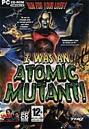 I was an atomic mutant - Jeux PC