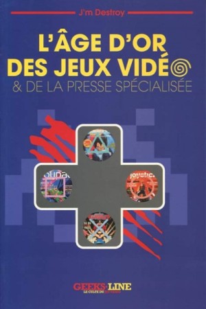 L'Âge d'Or des Jeux Vidéo & de la Presse Spécialisée  - Librairie