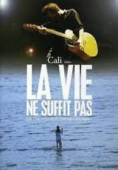 Cali : La Vie Ne Suffit Pas - DVD
